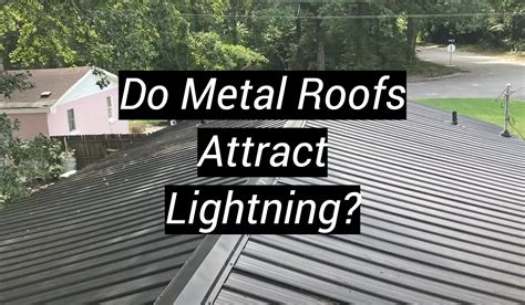 do metal house roofs attract lightning|does stainless steel attract lightning.